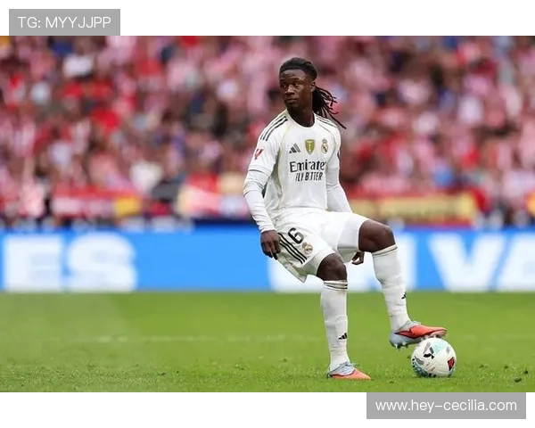 卡马文加：皇马多面手中场定位逐渐稳固